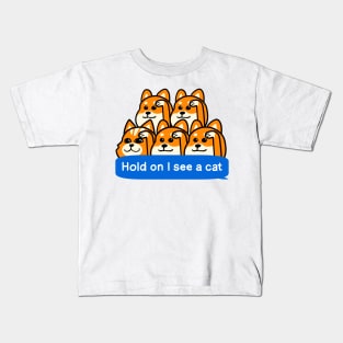 Hold on I see a cat Kids T-Shirt